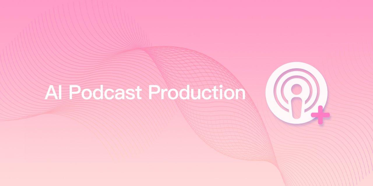 AI Podcast Production